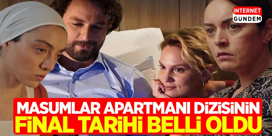 Trt 1 Acikladi Masumlar Apartmani Dizisinin Finali Tarihi Kesinlesti